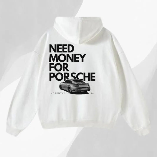 NEED MONEY FOR PORSCHE Hoodie